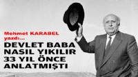 Mehmet KARABEL yazdı... Devlet baba nasıl yıkılır 33 yıl önce anlatmıştı