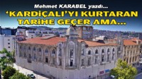 Mehmet KARABEL yazdı... 'Kardiçalı'yı kurtaran tarihe geçer ama...