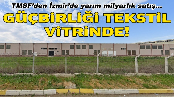 TMSF'den İzmir'de yarım milyarlık satış... Güçbirliği Tekstil vitrinde!