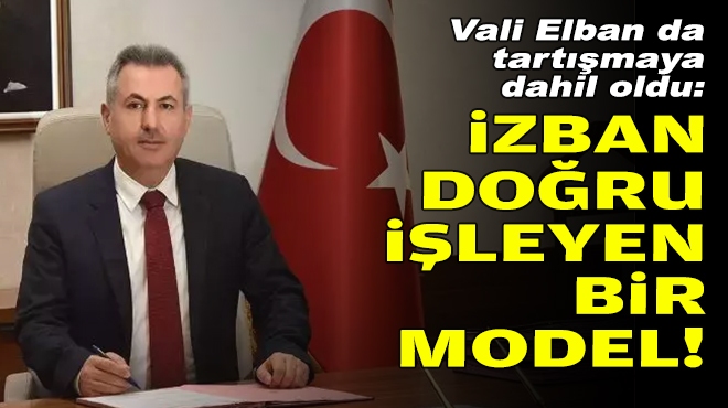 Vali Elban’dan ‘İZBAN’ çıkışı: Doğru işleyen bir model!